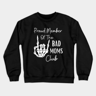 Proud Member of the Bad Moms Club Crewneck Sweatshirt